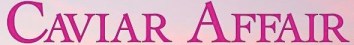 Caviar Affair Masthead